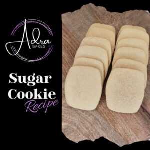 Adra Bakes Sugar Cookie Recipe